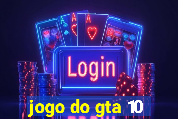 jogo do gta 10